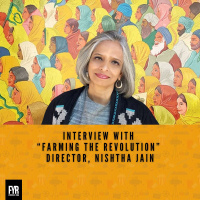 Interview with “Farming the Revolution” Director, Nishtha Jain