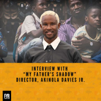 Interview with “My Fathers Shadow” Director, Akinola Davies Jr.