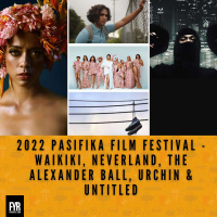 2022 Pasifika Film Festival - Waikiki, Neverland, The Alexander Ball, Urchin  Untitled