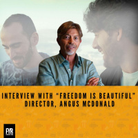 Interview with “Freedom is Beautiful” Director, Angus McDonald