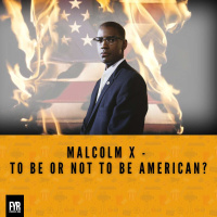 Malcolm X - To be or not to be American?