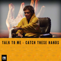 Talk to Me - Catch these hands