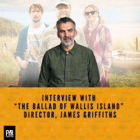 Interview with “The Ballad of Wallis Island” Director, James Griffiths