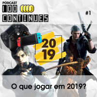100 Continues #1 - O que jogar em 2019