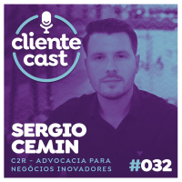 #32 Cliente Cast – Como o jurídico impacta na experiência do seu cliente - com Sergio Cemin