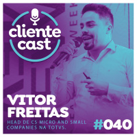 #40 Cliente Cast – Inadimplência - com Vitor Freitas