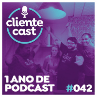 #42 Cliente Cast – 1 ano de Cliente Cast