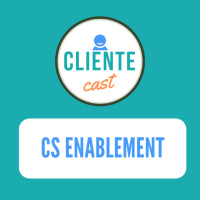 #11 Cliente Cast - O que é CS Enablement - com Mahara Scholz
