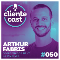 #50 Cliente Cast – Por dentro da Operação da Involves - com Arthur Fabris