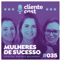 #35 Cliente Cast – Mulheres de Sucesso