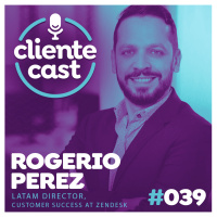 #39 Cliente Cast – Coronavírus e Experiência do Cliente - adaptando estratégias - com Rogério Perez