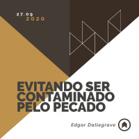 Evitando Ser Contaminado Pelo Pecado - Edgar Dallegrave