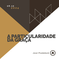 A Particularidade Da Graça - José Predebom