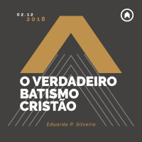 O Verdadeiro Batismo Cristão - Eduardo P. Silveira