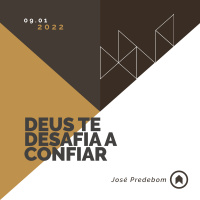 Deus Te Desafia A Confiar - José Predebom