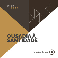 Ousadia À Santidade - Adelar Zauza