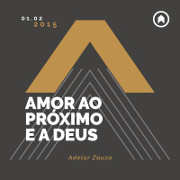 Amor Ao Próximo E A Deus - Adelar Zauza