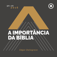 A Importância Da Bíblia - Edgar Dallegrave