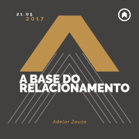 A Base Do Relacionamento - Adelar Zauza