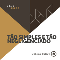 Tão Simples E Tão Negligenciado - Fabrício Galego