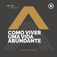 Como Viver Uma Vida Abundante - Fabrício Galego