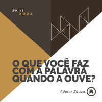 O Que Você Faz Com A Palavra Quando A Ouve? - Adelar Zauza