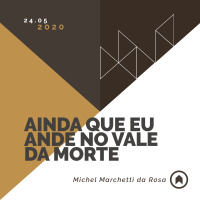 Ainda Que Eu Ande No Vale Da Morte - Michel Marchetti da Rosa