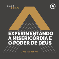 Experimentando A Misericórdia E O Poder De Deus - José Predebom