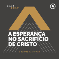 A Esperança No Sacrifício De Cristo - Eduardo P. Silveira