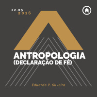 Antropologia (Declaração de Fé) - Eduardo P. Silveira