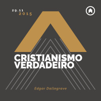 Cristianismo Verdadeiro - Edgar Dallegrave