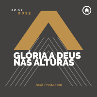 Glória A Deus Nas Alturas - José Predebom