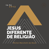 Jesus Diferente De Religião - Michel Marchetti da Rosa