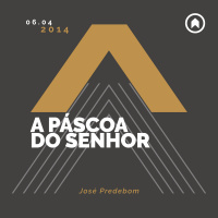 A Páscoa Do Senhor - José Predebom