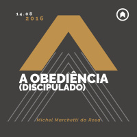A Obediência (Discipulado) - Michel Marchetti da Rosa