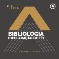 Bibliologia (Declaração de Fé) - Eduardo P. Silveira