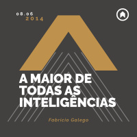 A Maior De Todas As Inteligências - Fabricio Galego