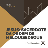 Jesus: Sacerdote Da Ordem De Melquisedeque - José Predebom