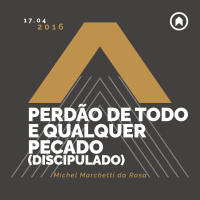 Perdão De Todo E Qualquer Pecado (Discipulado) - Michel Marchetti da Rosa