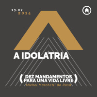 A Idolatria (Dez Mandamentos) - Michel Marchetti da Rosa