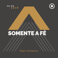 Somente A Fé - Edgar Dallegrave