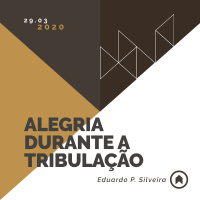 Alegria Durante A Tribulação - Eduardo P. Silveira