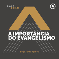 A Importância Do Evangelismo - Edgar Dallegrave