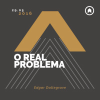 O Real Problema - Edgar Dallegrave