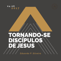 Tornando-se Discípulos De Jesus - Eduardo P. Silveira