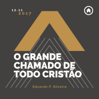 O Grande Chamado De Todo Cristão - Eduardo P. Silveira