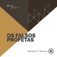 Os Falsos Profetas - Eduardo P. Silveira