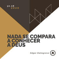 Nada Se Compara A Conhecer A Deus - Edgar Dallegrave