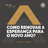 Como Renovar A Esperança Para O Novo Ano? - Fabricio Galego