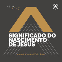 Significado Do Nascimento De Jesus - Michel Marchetti da Rosa